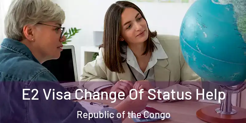  E2 Visa Change Of Status Help Republic of the Congo