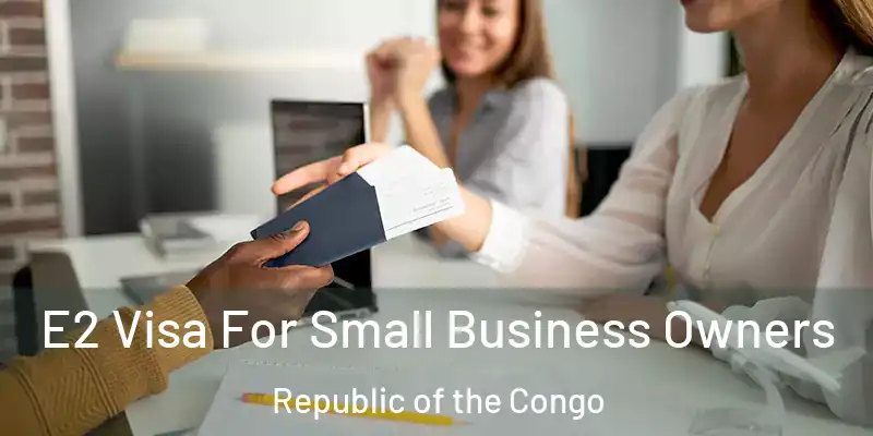  E2 Visa For Small Business Owners Republic of the Congo