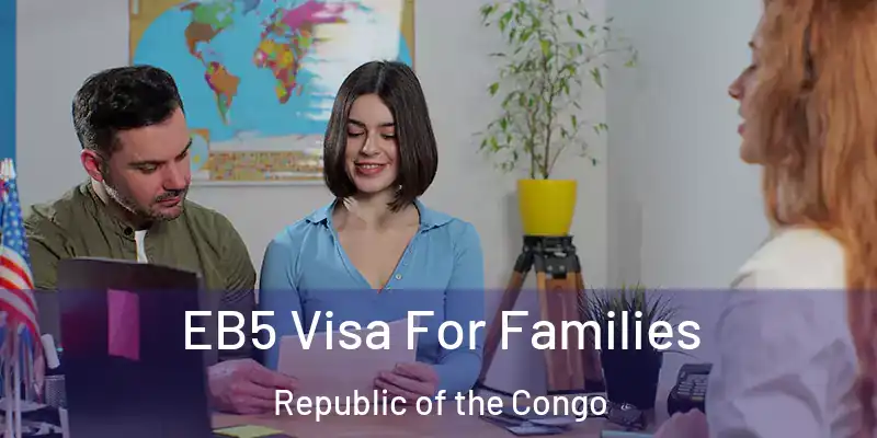  EB5 Visa For Families Republic of the Congo