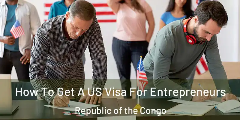  How To Get A US Visa For Entrepreneurs Republic of the Congo