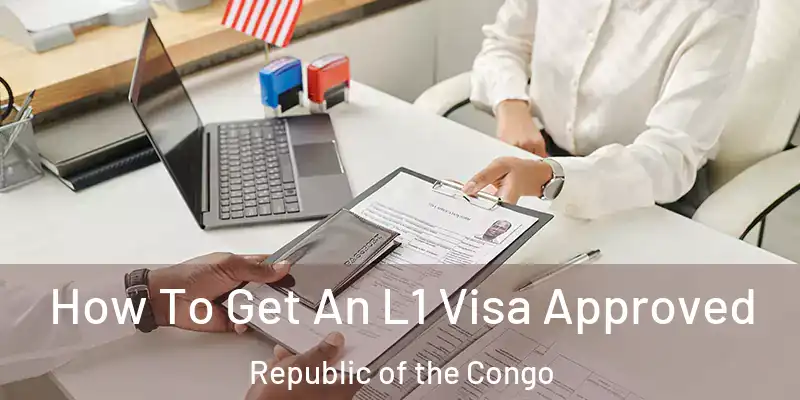  How To Get An L1 Visa Approved Republic of the Congo