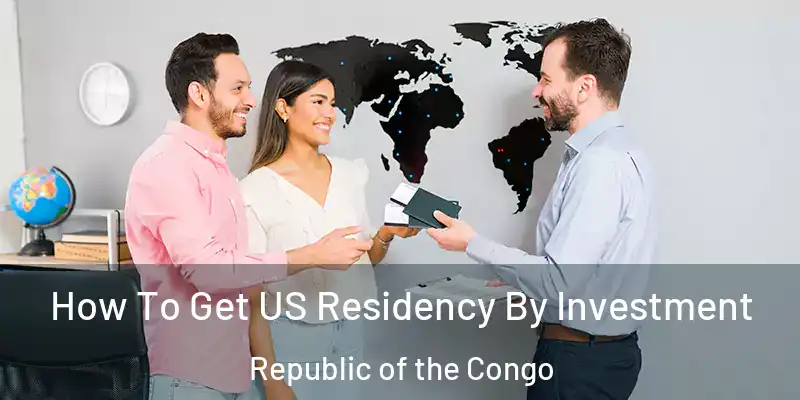  How To Get US Residency By Investment Republic of the Congo