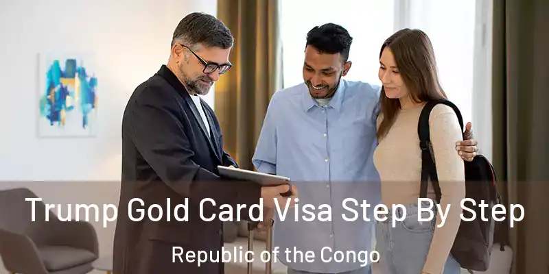  Trump Gold Card Visa Step By Step Republic of the Congo