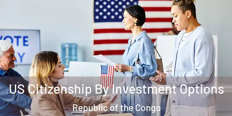  US Citizenship By Investment Options Republic of the Congo