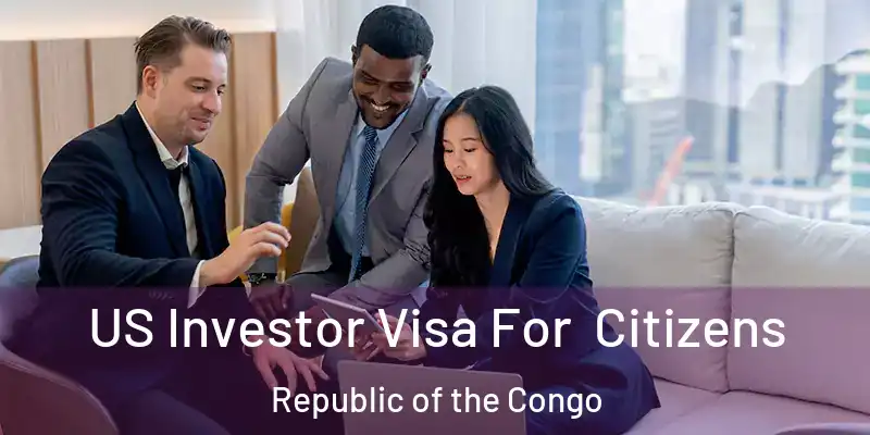  US Investor Visa For Citizens Republic of the Congo