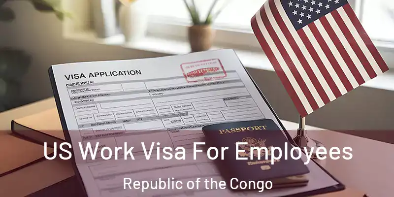  US Work Visa For Employees Republic of the Congo