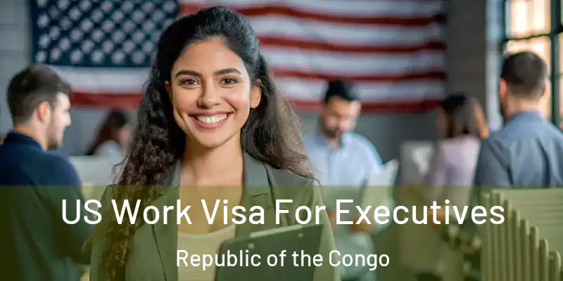  US Work Visa For Executives Republic of the Congo