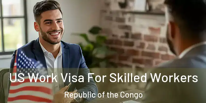  US Work Visa For Skilled Workers Republic of the Congo
